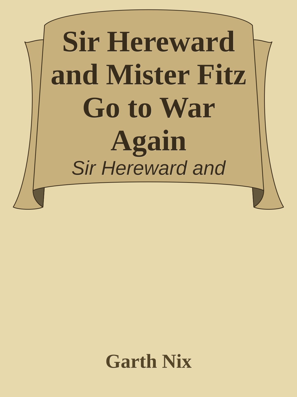 Sir Hereward and Mister Fitz Go to War Again