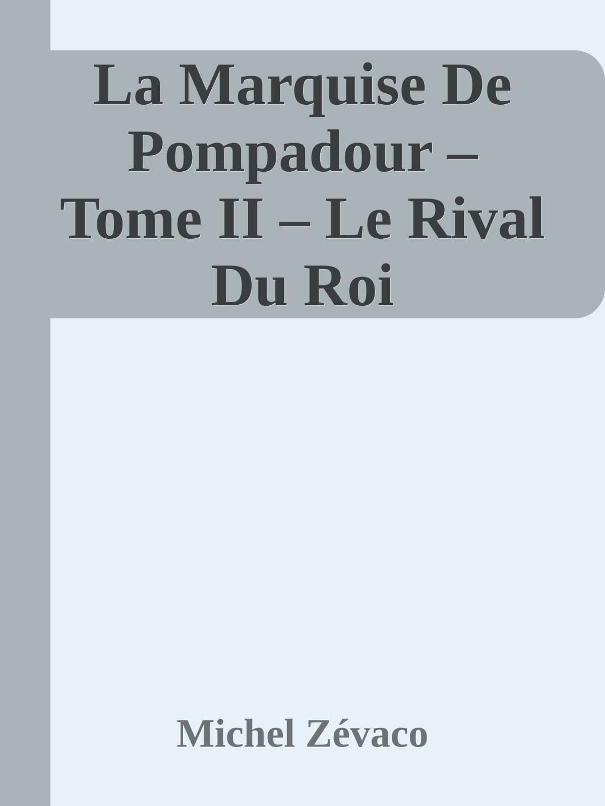 La Marquise De Pompadour – Tome II – Le Rival Du Roi