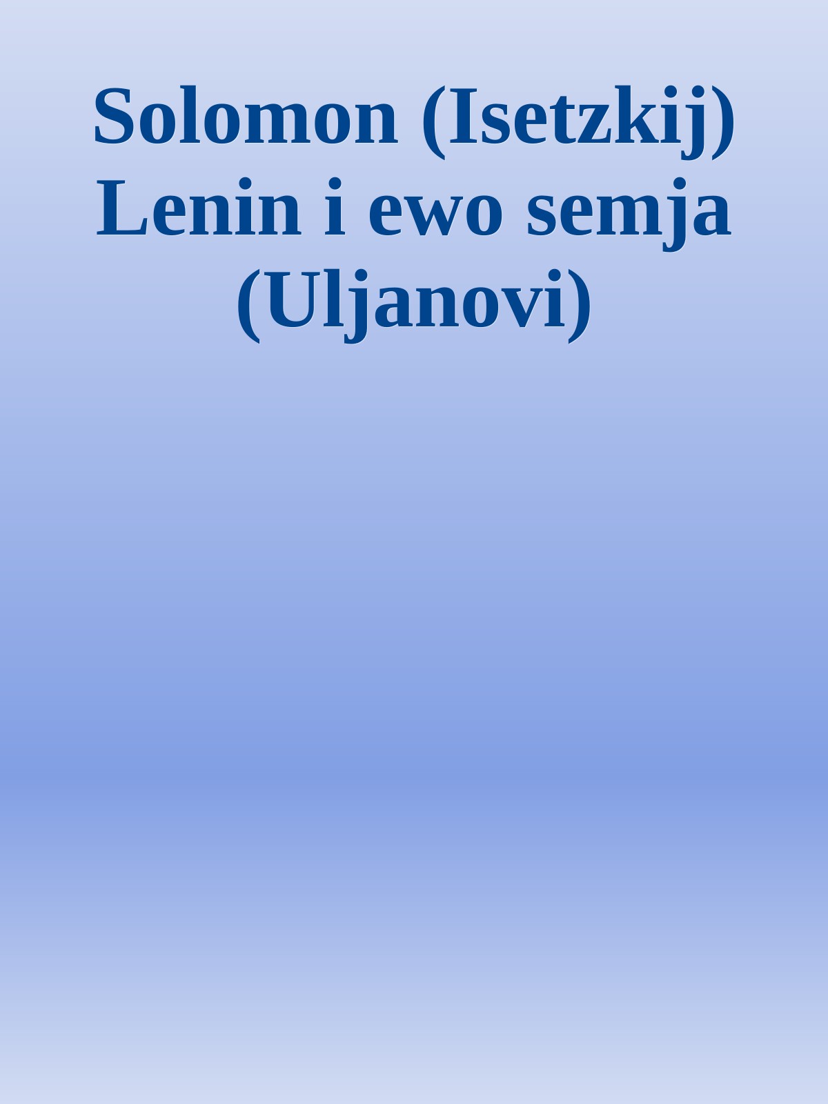 Solomon (Isetzkij) Lenin i ewo semja (Uljanovi)