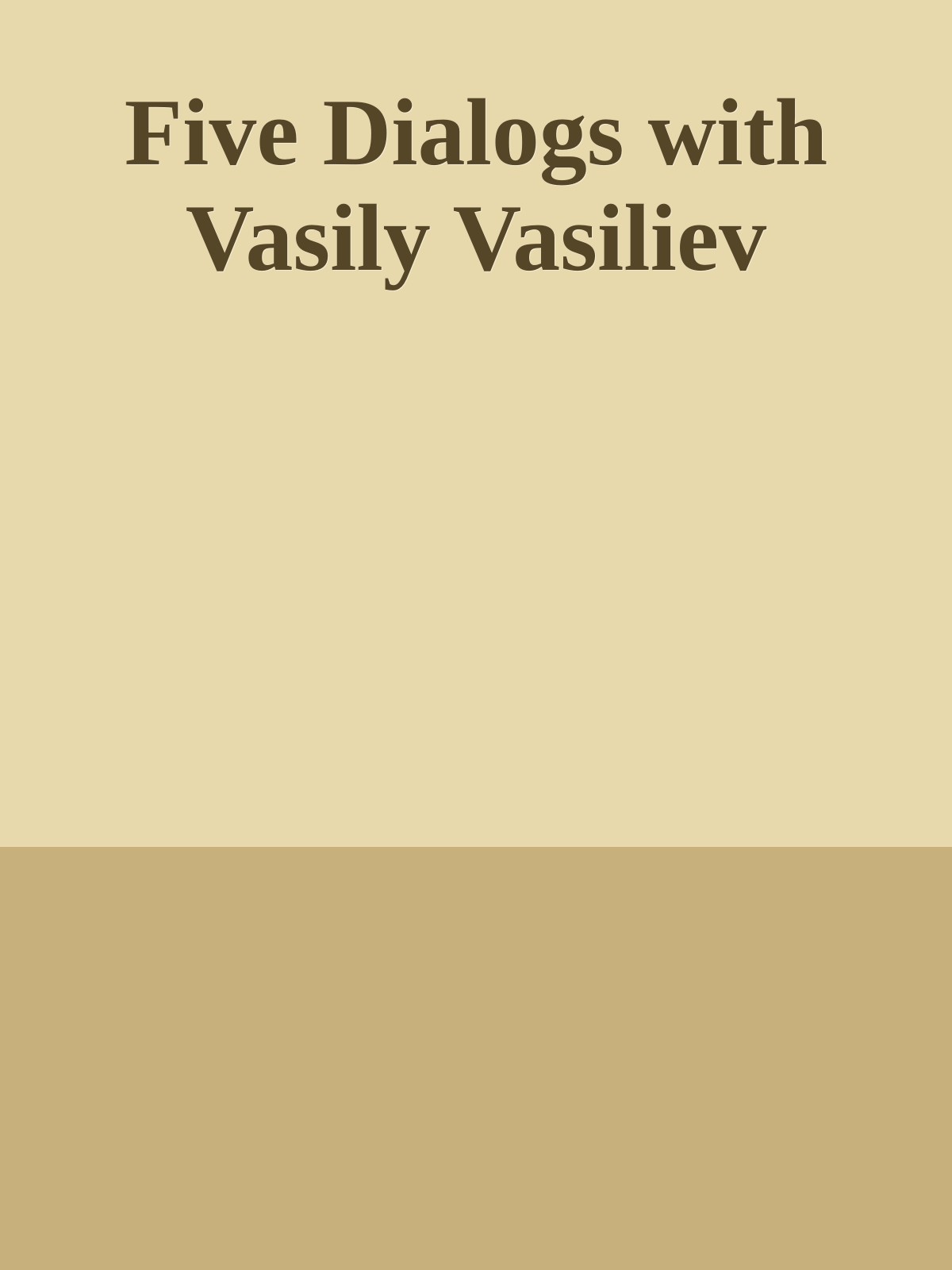 Five Dialogs with Vasily Vasiliev