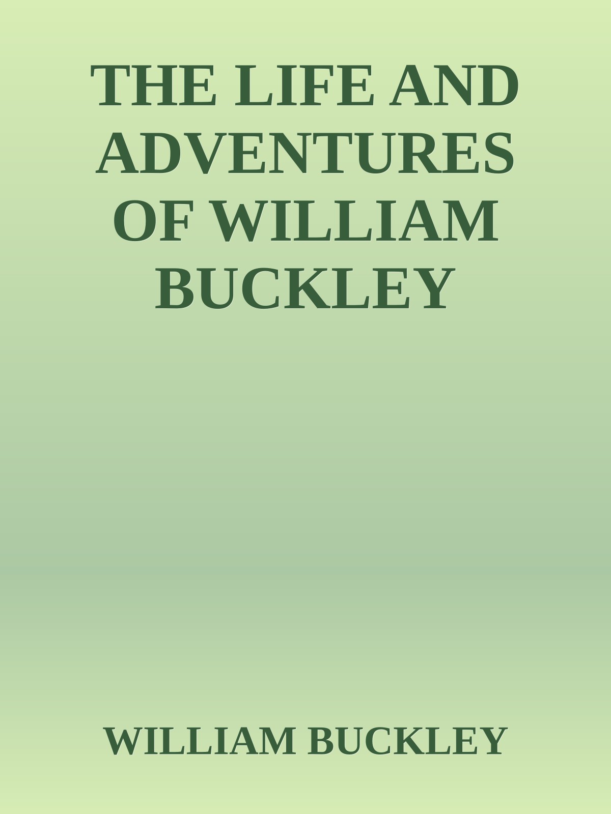 THE LIFE AND ADVENTURES OF WILLIAM BUCKLEY