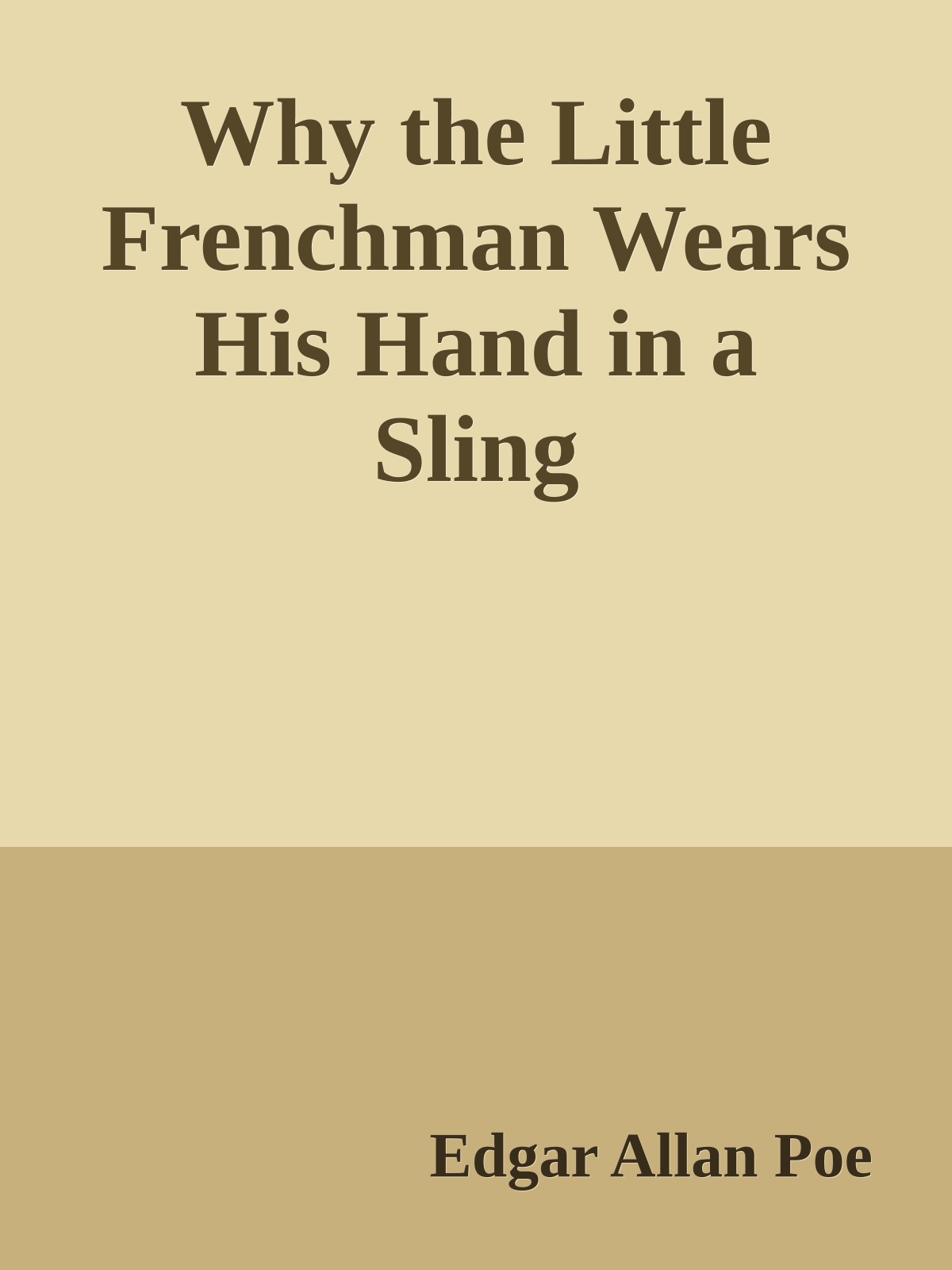 Why the Little Frenchman Wears His Hand in a Sling