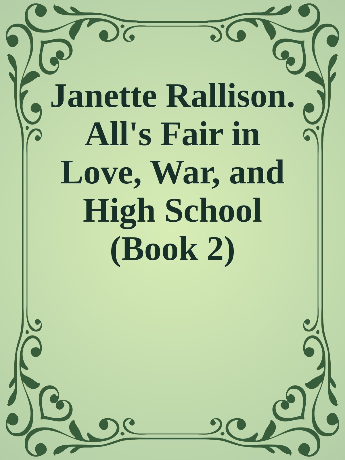 Janette Rallison. All's Fair in Love, War, and High School (Book 2)