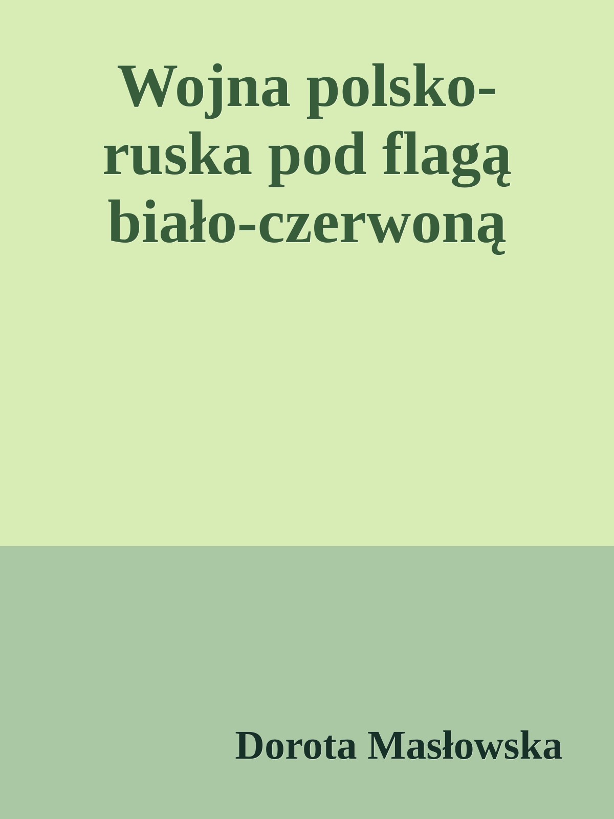 Wojna polsko-ruska pod flagą biało-czerwoną