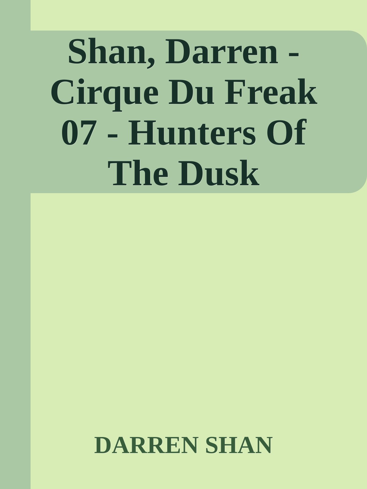 Shan, Darren - Cirque Du Freak 07 - Hunters Of The Dusk