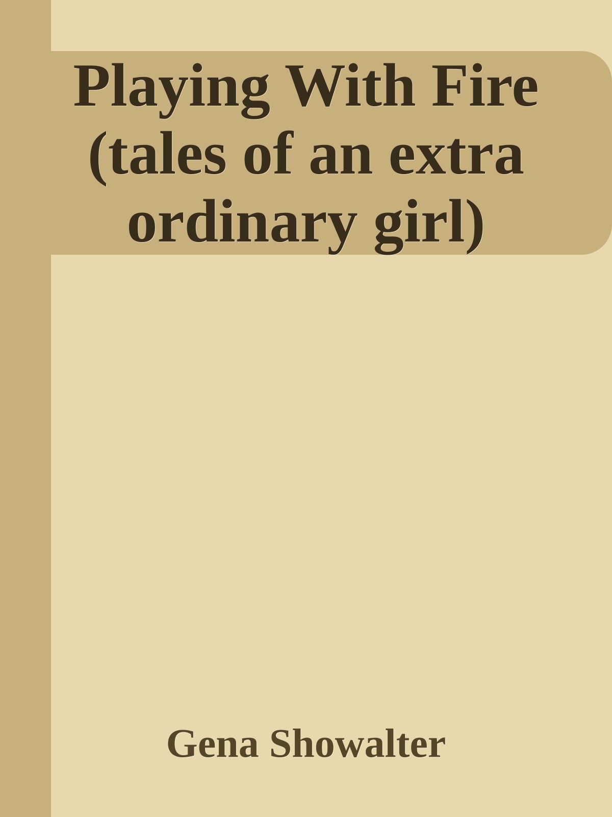 Playing With Fire (tales of an extra ordinary girl)
