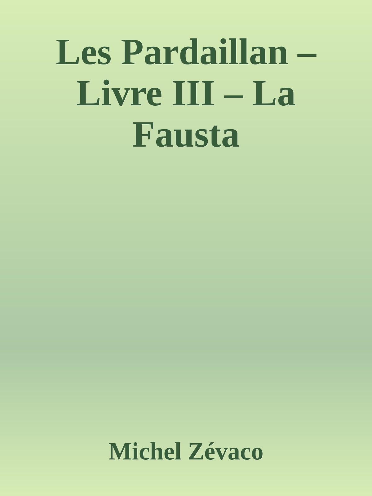 Les Pardaillan – Livre III – La Fausta