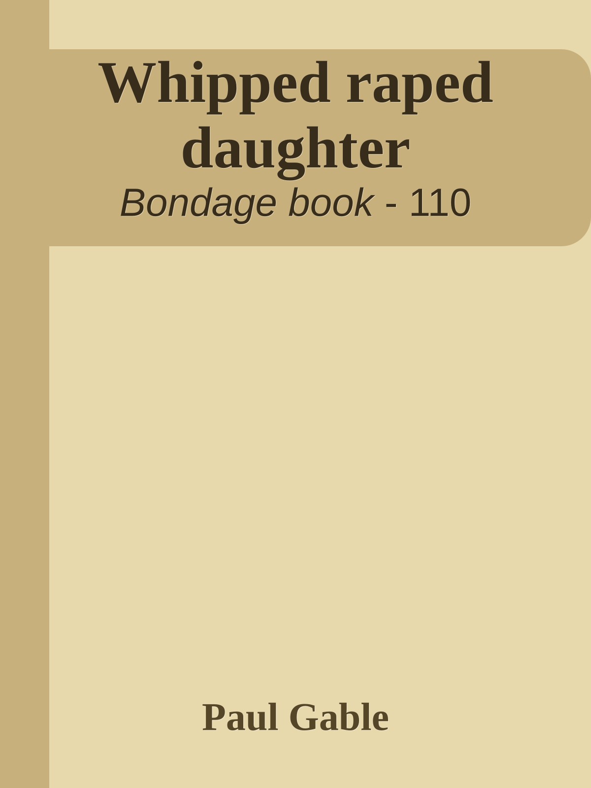 Whipped raped daughter