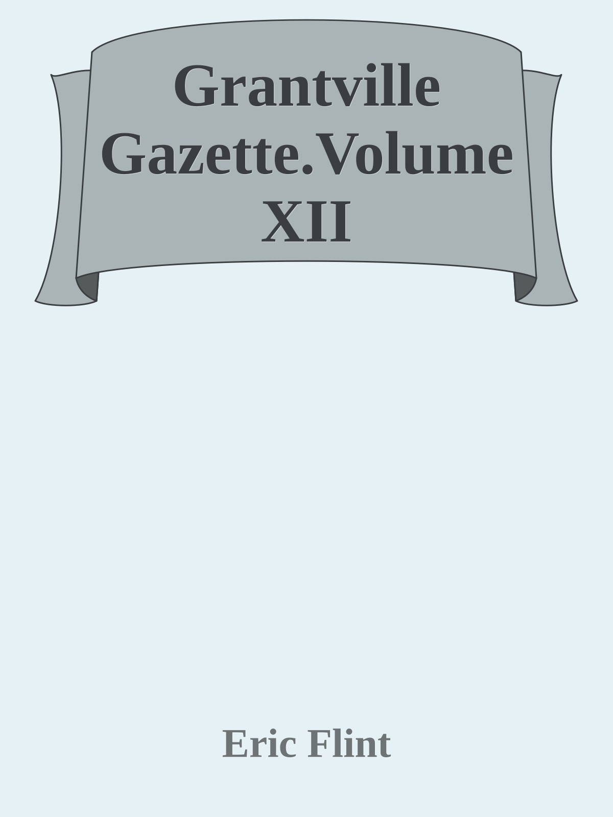 Grantville Gazette.Volume XII