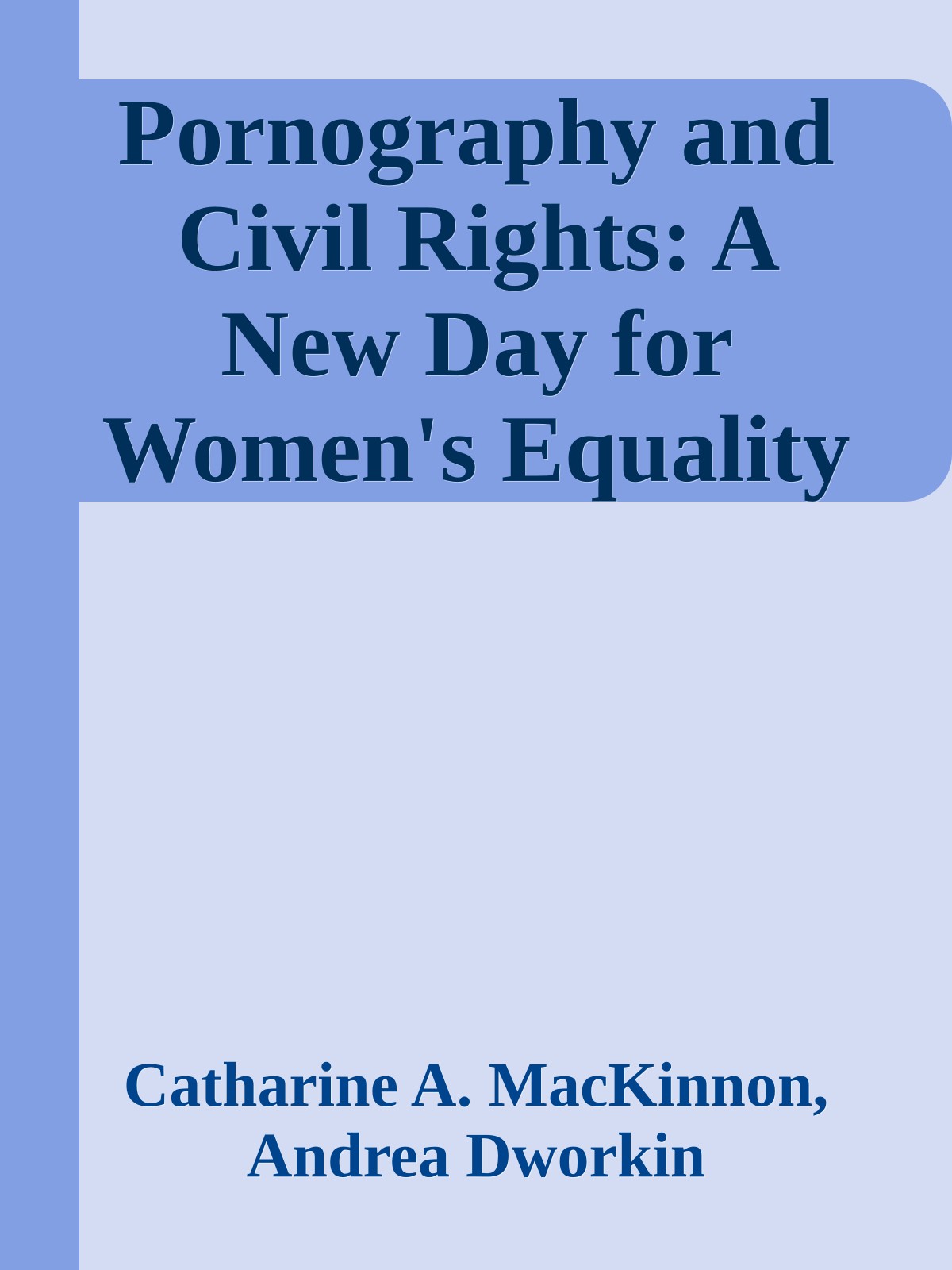 Pornography and Civil Rights: A New Day for Women's Equality