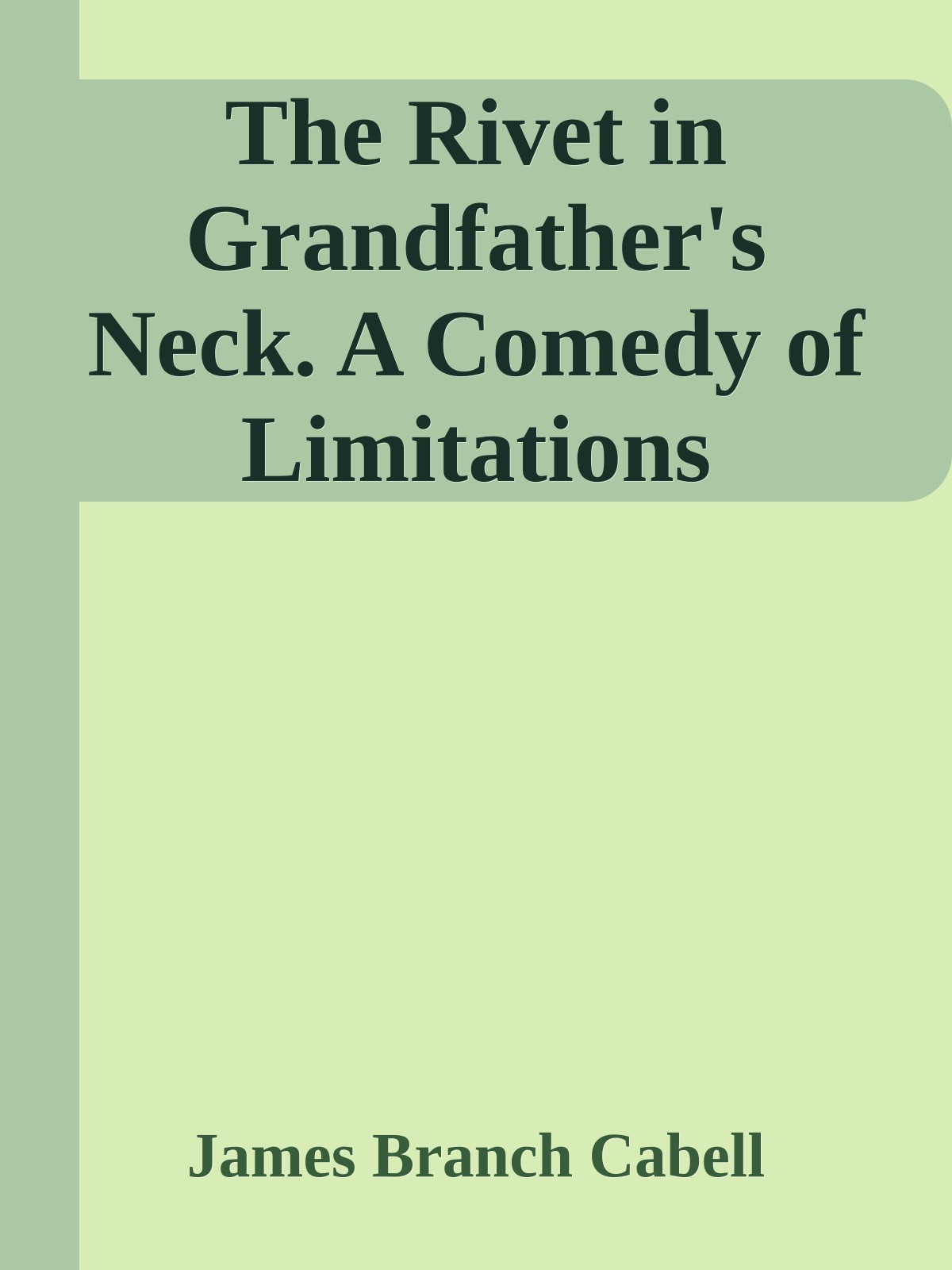 The Rivet in Grandfather's Neck. A Comedy of Limitations