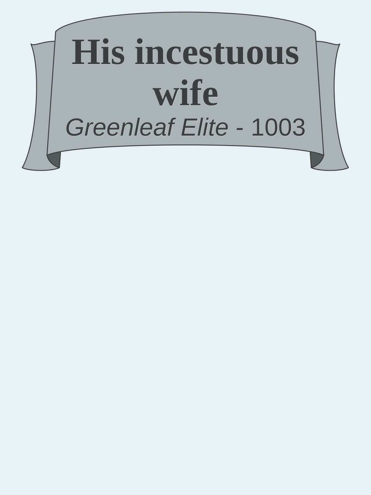 His incestuous wife