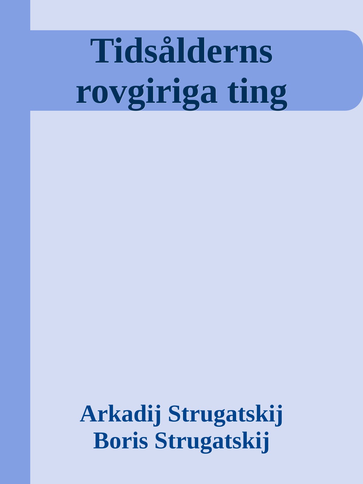 Tidsålderns rovgiriga ting