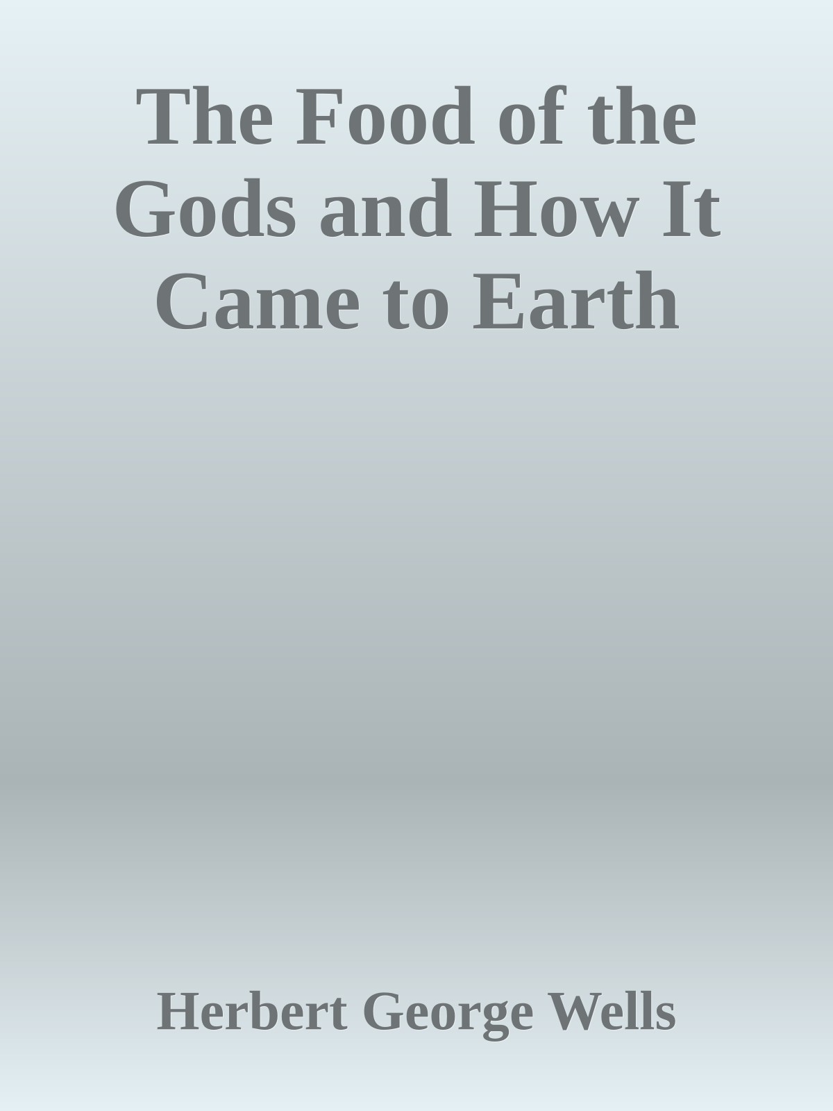 The Food of the Gods and How It Came to Earth