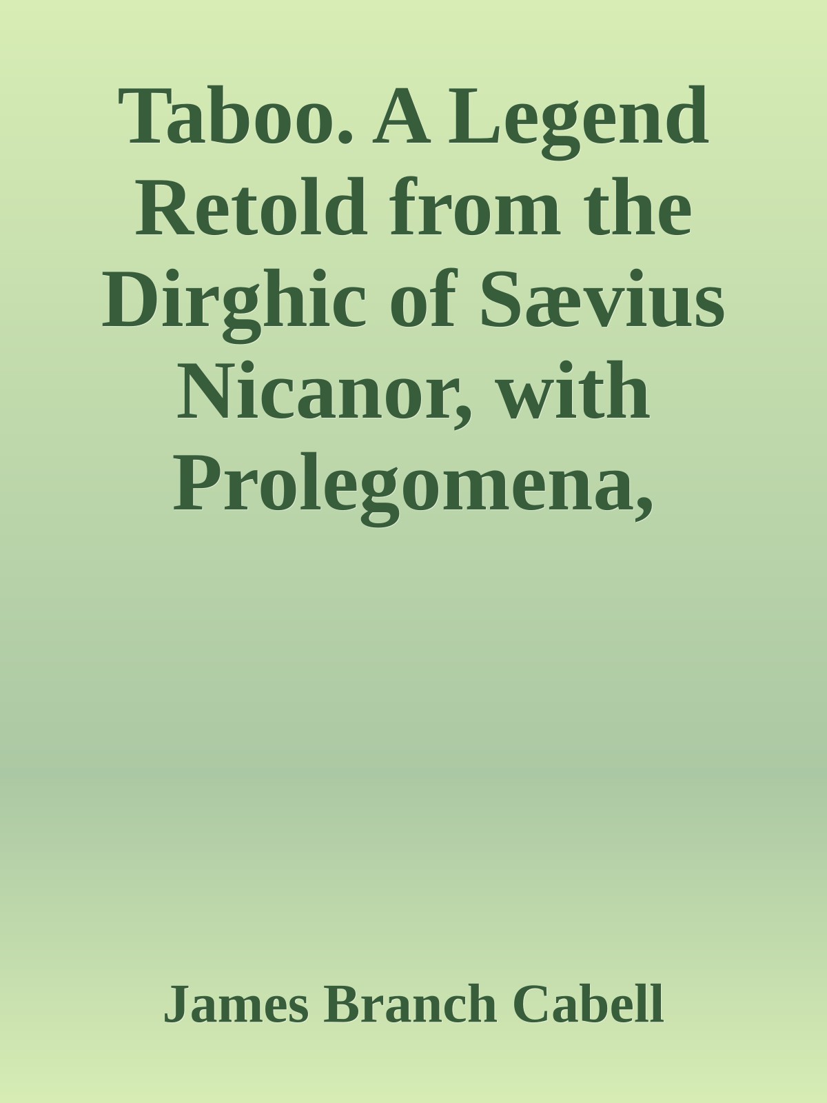 Taboo. A Legend Retold from the Dirghic of Sævius Nicanor, with Prolegomena, Notes, and a Preliminary Memoir