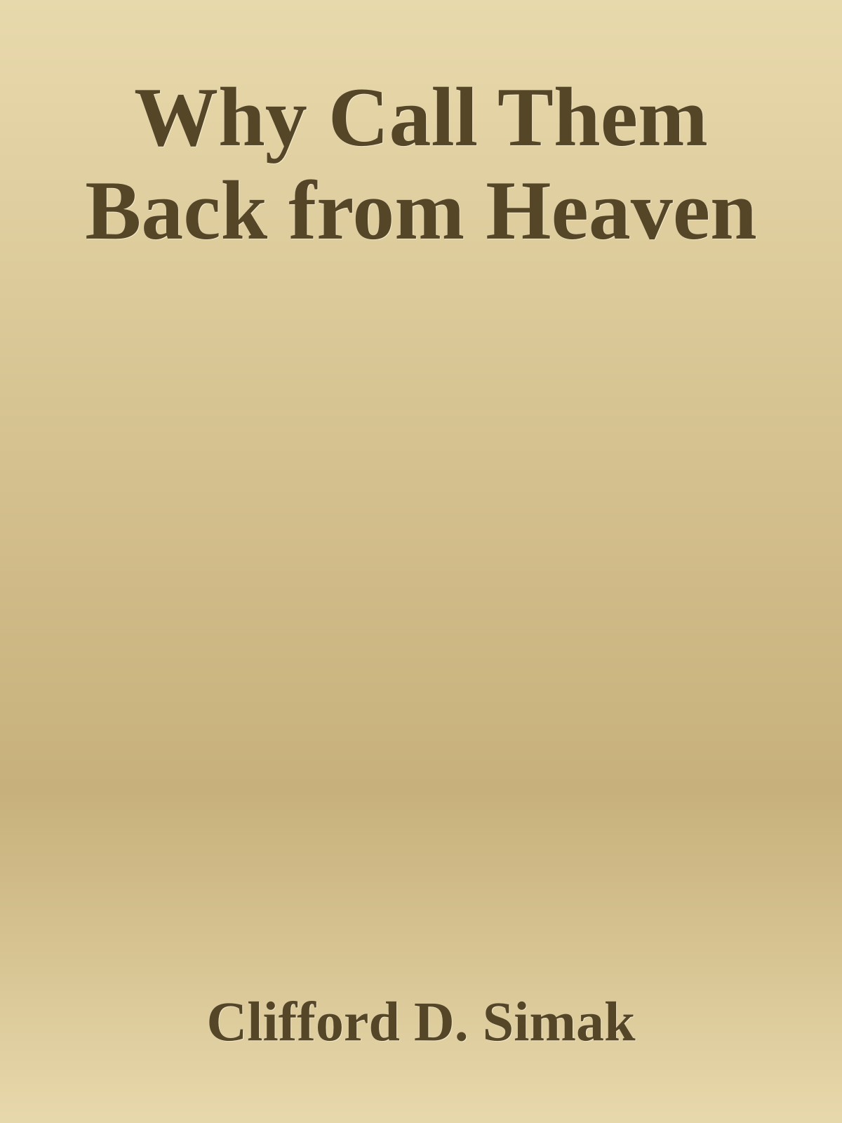 Why Call Them Back from Heaven
