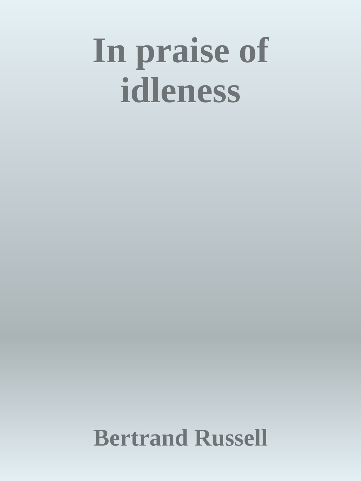 In praise of idleness