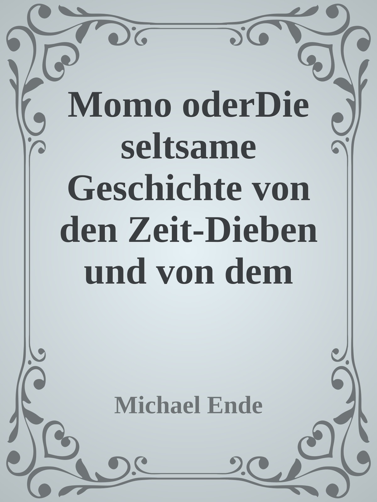Momo oderDie seltsame Geschichte von den Zeit-Dieben und von dem Kind, das den Menschen die gestohlene Zeit zurückbrachte