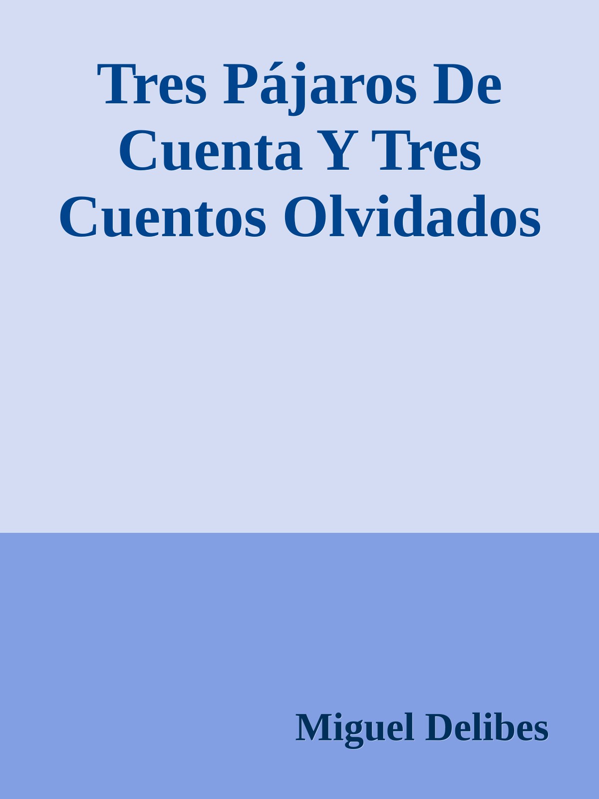 Tres Pájaros De Cuenta Y Tres Cuentos Olvidados