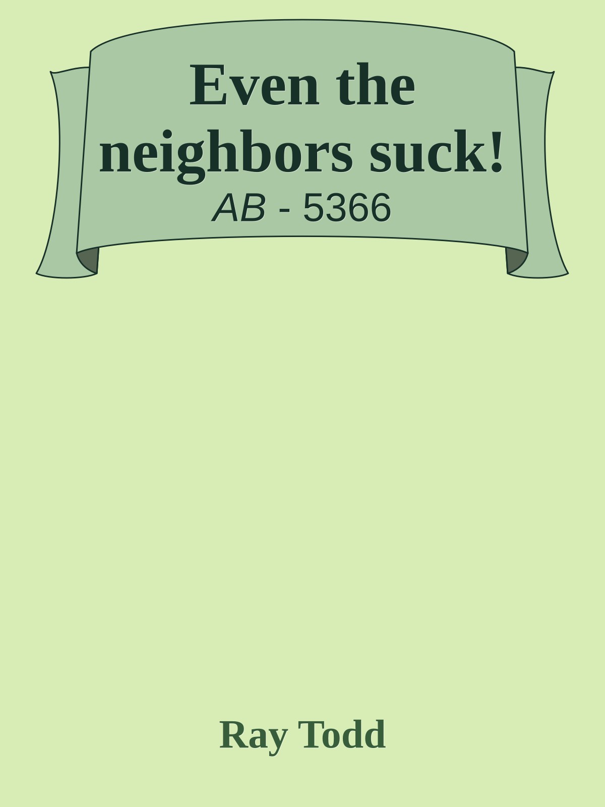 Even the neighbors suck!