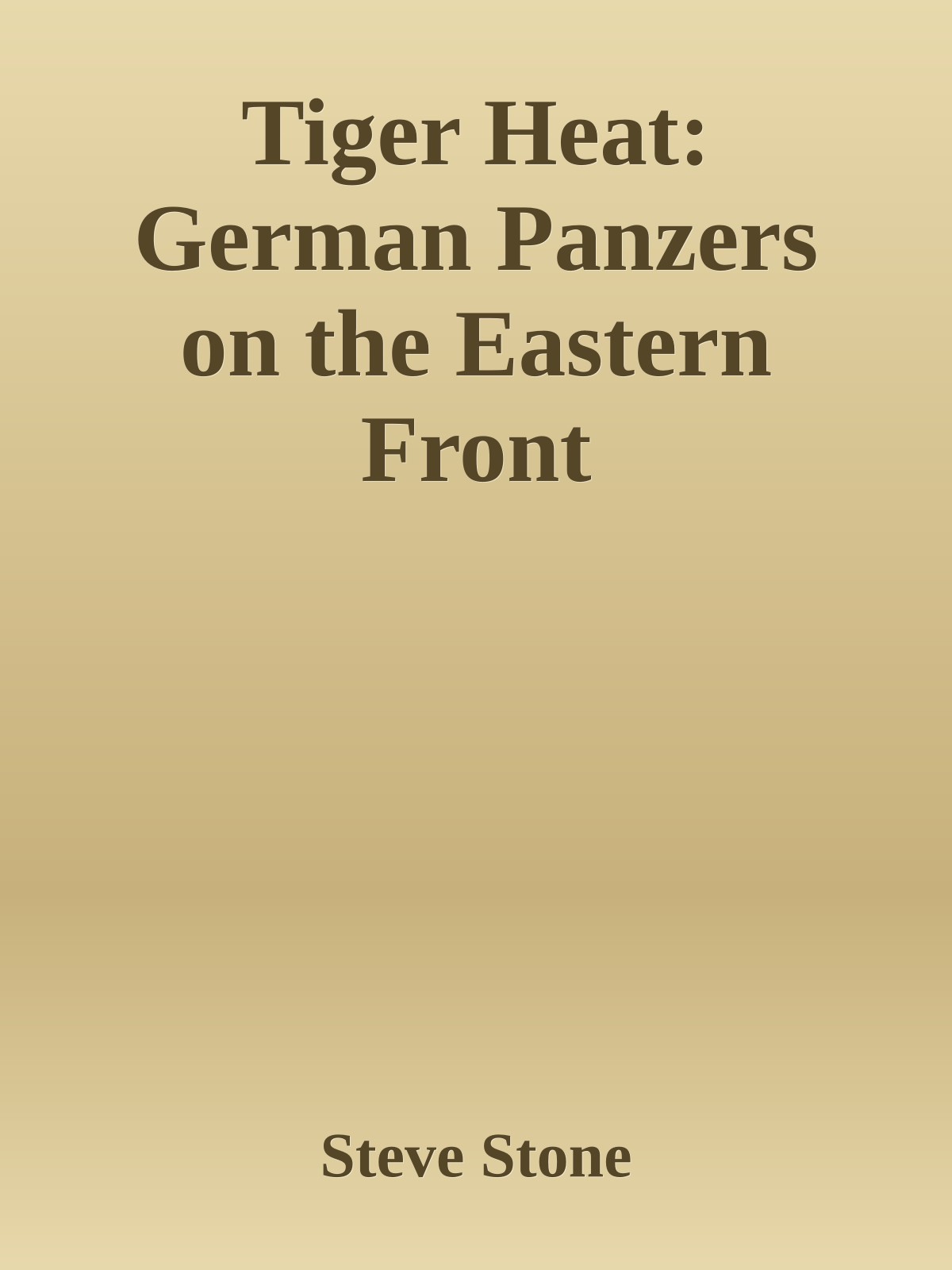 Tiger Heat: German Panzers on the Eastern Front