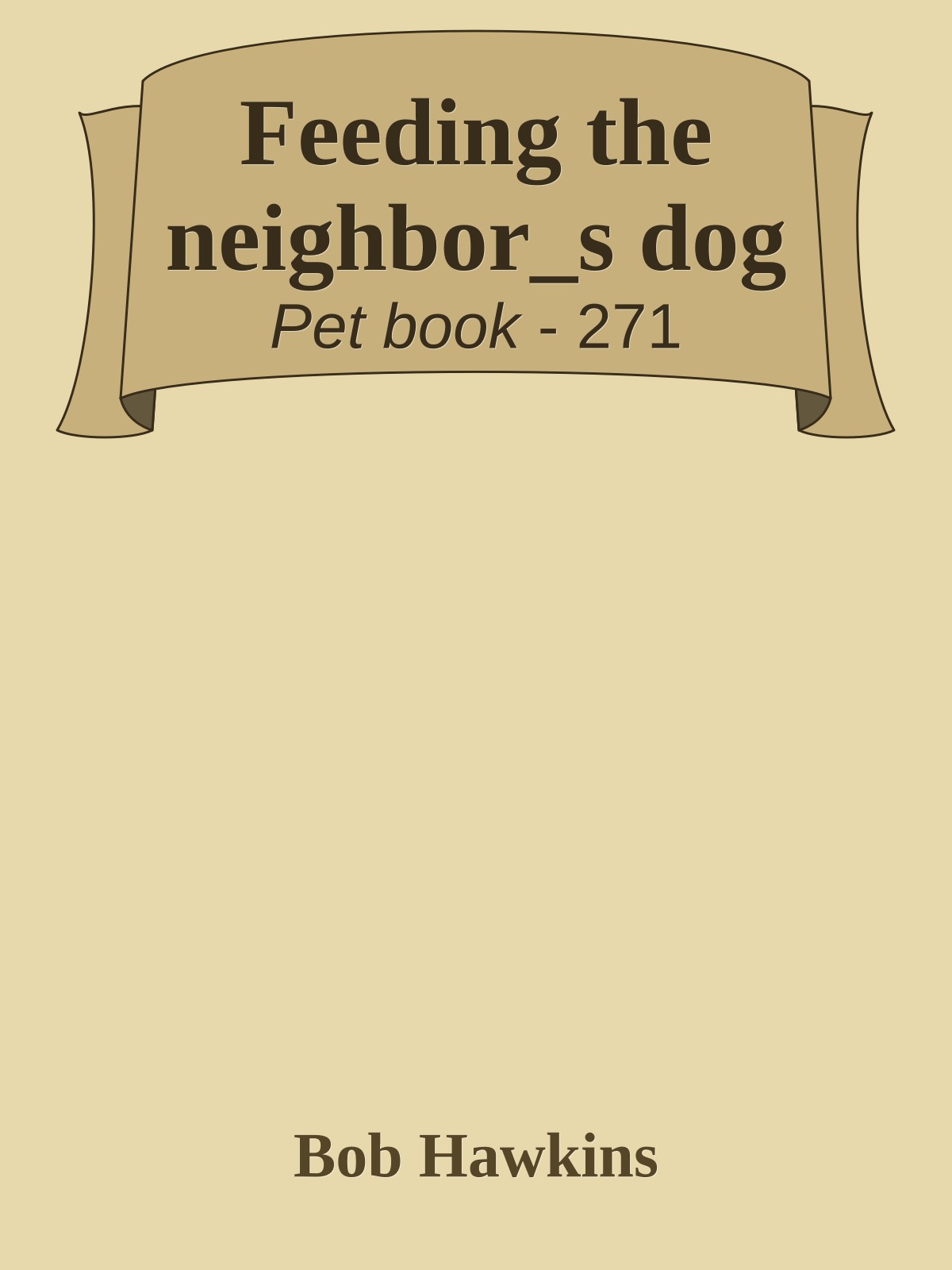 Feeding the neighbor_s dog