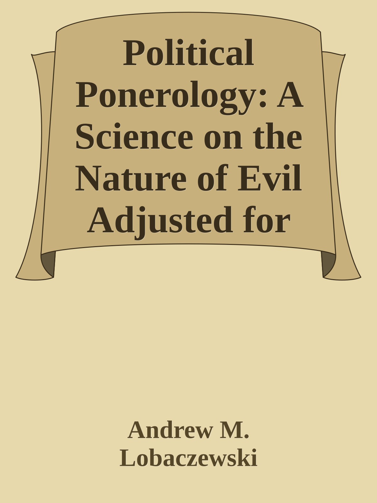 Political Ponerology: A Science on the Nature of Evil Adjusted for Political Purposes