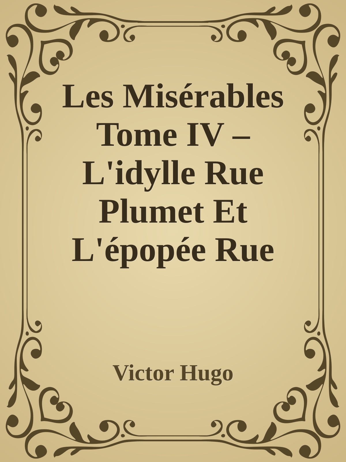 Les Misérables Tome IV – L'idylle Rue Plumet Et L'épopée Rue Saint-Denis
