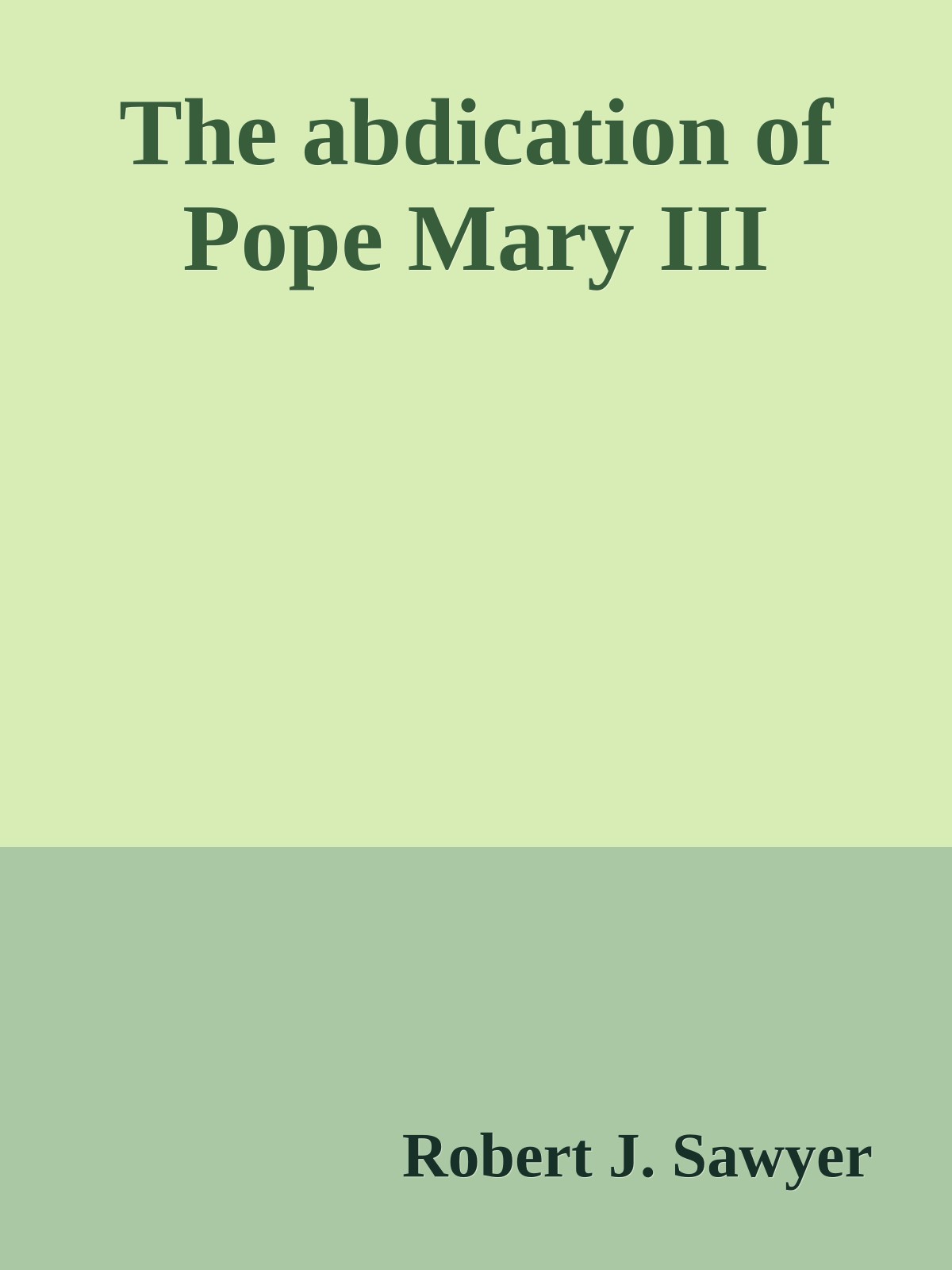 The abdication of Pope Mary III