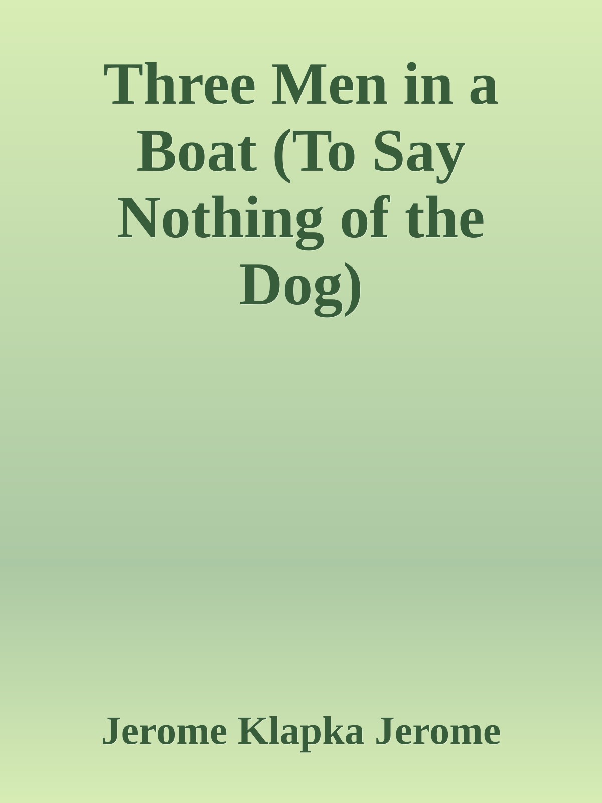 Three Men in a Boat (To Say Nothing of the Dog)