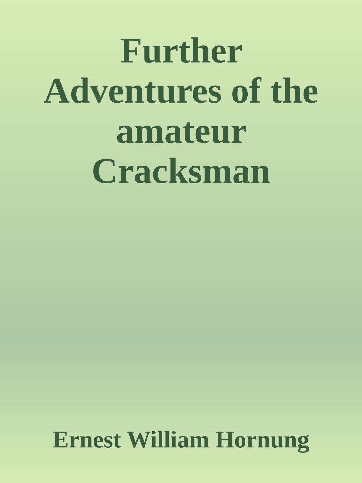 Further Adventures of the amateur Cracksman