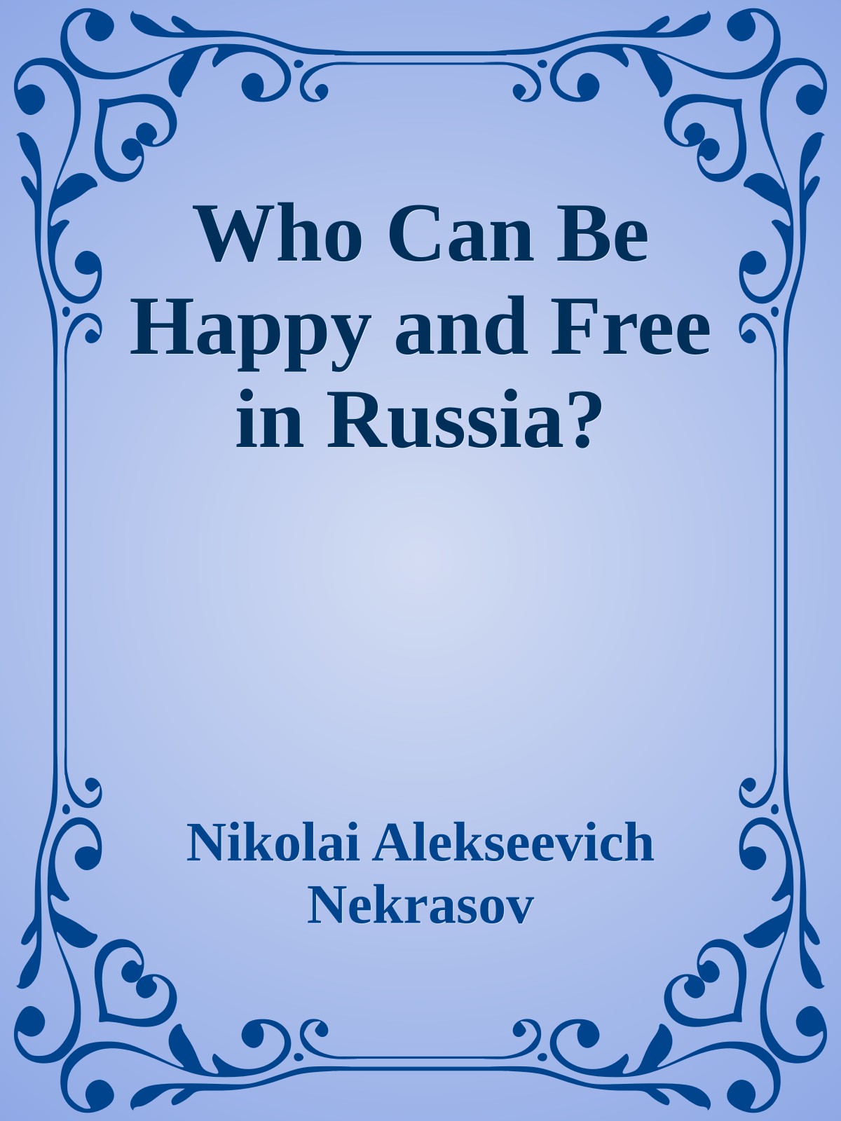 Who Can Be Happy and Free in Russia?