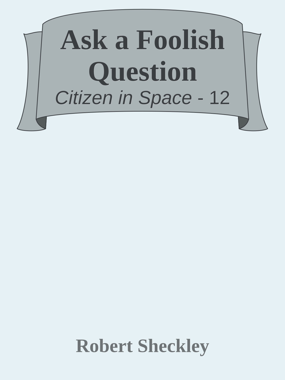 Ask a Foolish Question