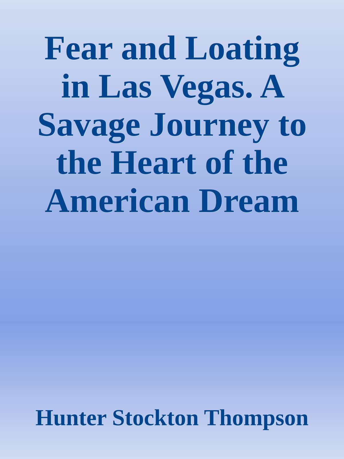 Fear and Loating in Las Vegas. A Savage Journey to the Heart of the American Dream
